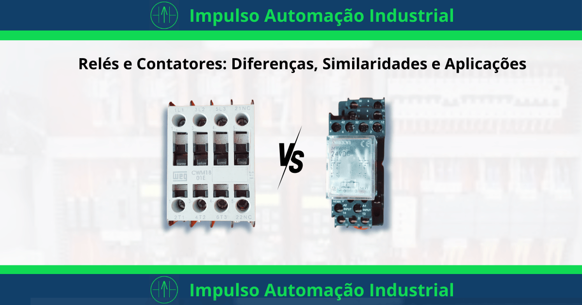 Relés e Contatores Diferenças, Similaridades e Aplicações